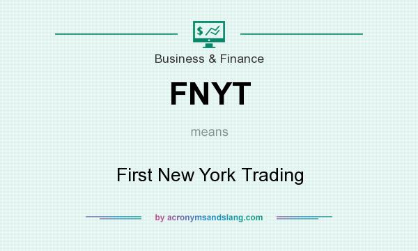 What does FNYT mean? It stands for First New York Trading