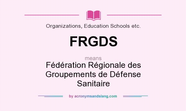 What does FRGDS mean? It stands for Fédération Régionale des Groupements de Défense Sanitaire