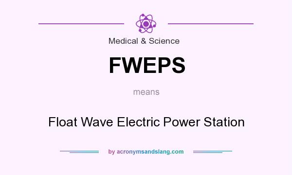 What does FWEPS mean? It stands for Float Wave Electric Power Station