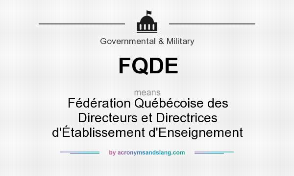 What does FQDE mean? It stands for Fédération Québécoise des Directeurs et Directrices d`Établissement d`Enseignement