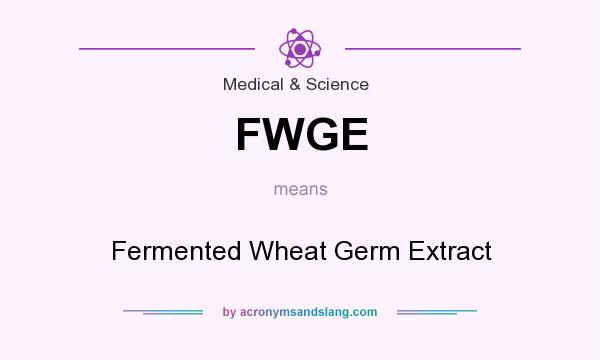 What does FWGE mean? It stands for Fermented Wheat Germ Extract