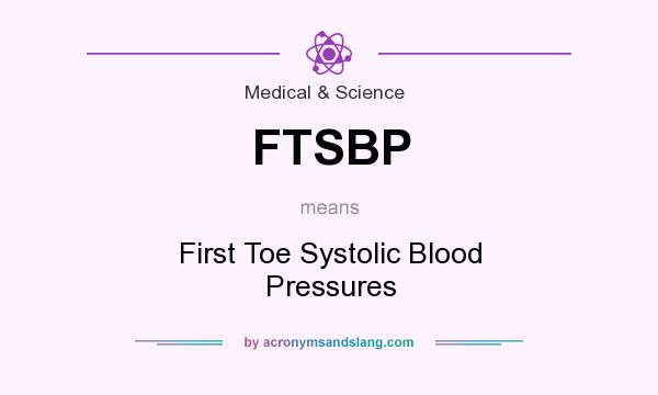 What does FTSBP mean? It stands for First Toe Systolic Blood Pressures