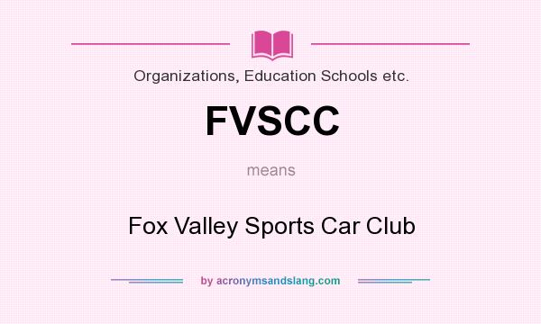What does FVSCC mean? It stands for Fox Valley Sports Car Club