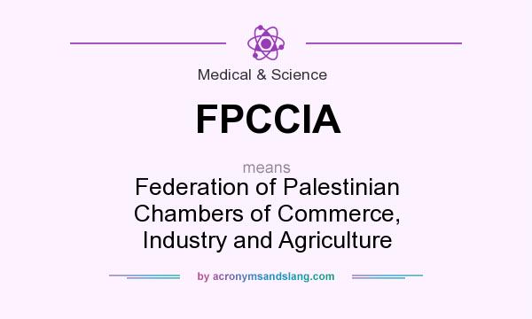 What does FPCCIA mean? It stands for Federation of Palestinian Chambers of Commerce, Industry and Agriculture