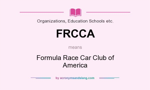 What does FRCCA mean? It stands for Formula Race Car Club of America
