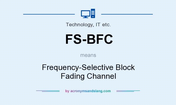 What does FS-BFC mean? It stands for Frequency-Selective Block Fading Channel