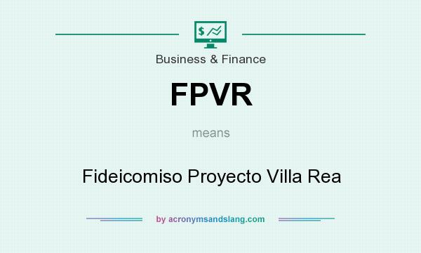 What does FPVR mean? It stands for Fideicomiso Proyecto Villa Rea