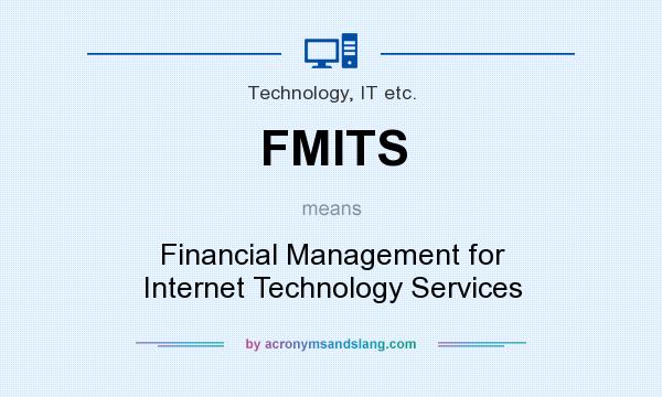 What does FMITS mean? It stands for Financial Management for Internet Technology Services