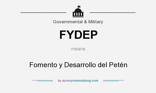 What does FYDEP mean? It stands for Fomento y Desarrollo del Petén