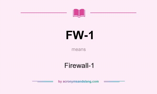 What does FW-1 mean? It stands for Firewall-1