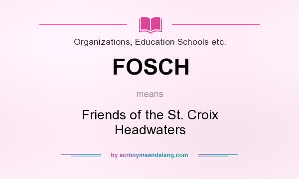 What does FOSCH mean? It stands for Friends of the St. Croix Headwaters