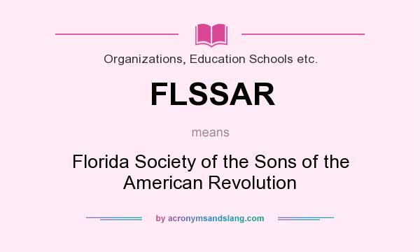 What does FLSSAR mean? It stands for Florida Society of the Sons of the American Revolution