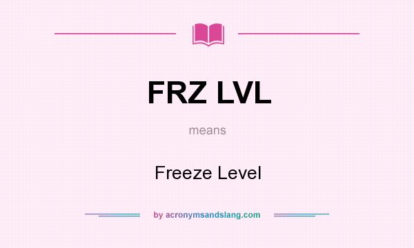 What does FRZ LVL mean? It stands for Freeze Level