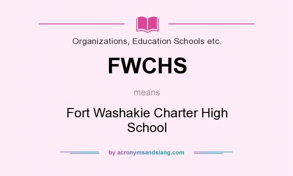 What does FWCHS mean? It stands for Fort Washakie Charter High School