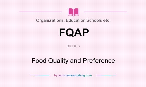 What does FQAP mean? It stands for Food Quality and Preference