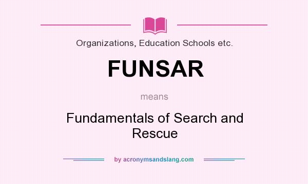 What does FUNSAR mean? It stands for Fundamentals of Search and Rescue