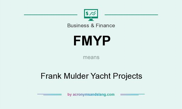 What does FMYP mean? It stands for Frank Mulder Yacht Projects