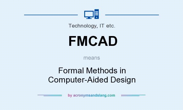 What does FMCAD mean? It stands for Formal Methods in Computer-Aided Design