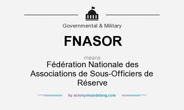 What does FNASOR mean? It stands for Fédération Nationale des Associations de Sous-Officiers de Réserve