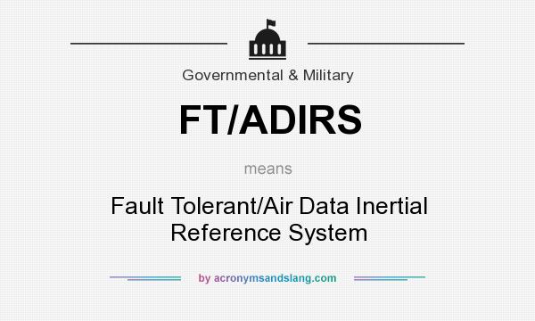 What does FT/ADIRS mean? It stands for Fault Tolerant/Air Data Inertial Reference System