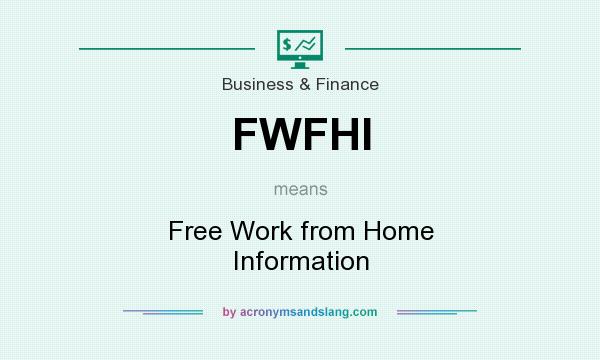 What does FWFHI mean? It stands for Free Work from Home Information