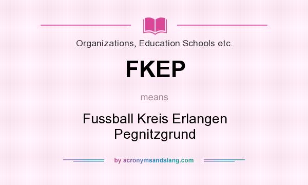 What does FKEP mean? It stands for Fussball Kreis Erlangen Pegnitzgrund