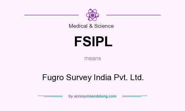 What does FSIPL mean? It stands for Fugro Survey India Pvt. Ltd.