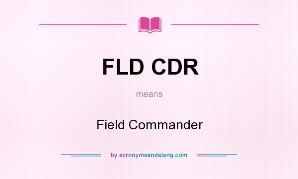 What does FLD CDR mean? It stands for Field Commander