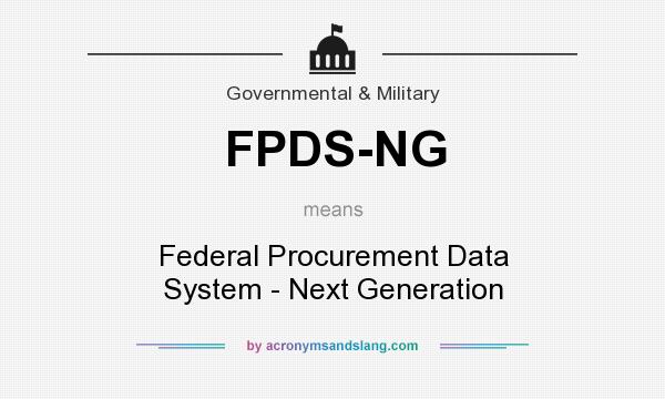 What does FPDS-NG mean? It stands for Federal Procurement Data System - Next Generation