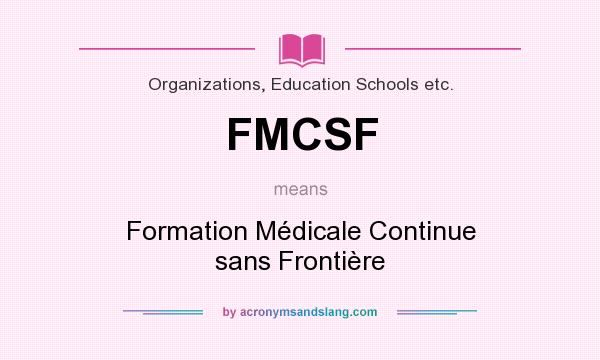What does FMCSF mean? It stands for Formation Médicale Continue sans Frontière