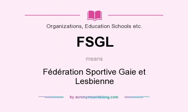 What does FSGL mean? It stands for Fédération Sportive Gaie et Lesbienne