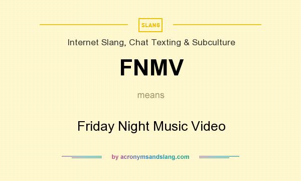 What does FNMV mean? It stands for Friday Night Music Video
