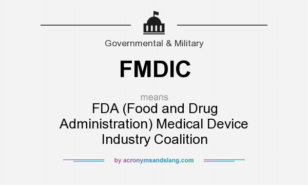 What does FMDIC mean? It stands for FDA (Food and Drug Administration) Medical Device Industry Coalition