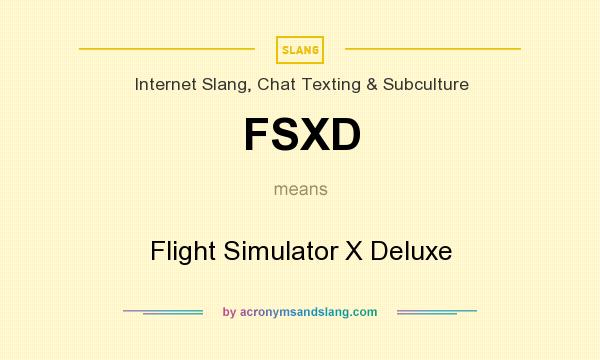 What does FSXD mean? It stands for Flight Simulator X Deluxe