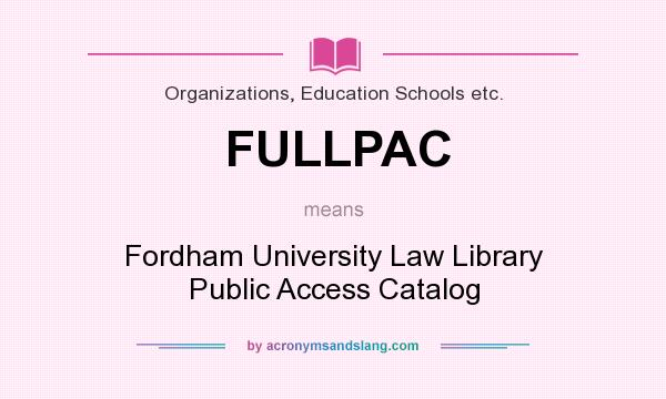 What does FULLPAC mean? It stands for Fordham University Law Library Public Access Catalog