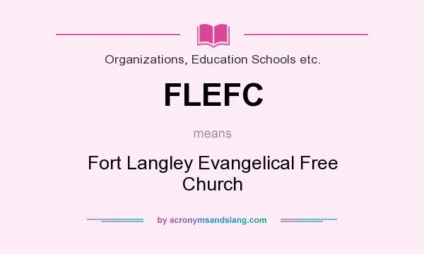 What does FLEFC mean? It stands for Fort Langley Evangelical Free Church