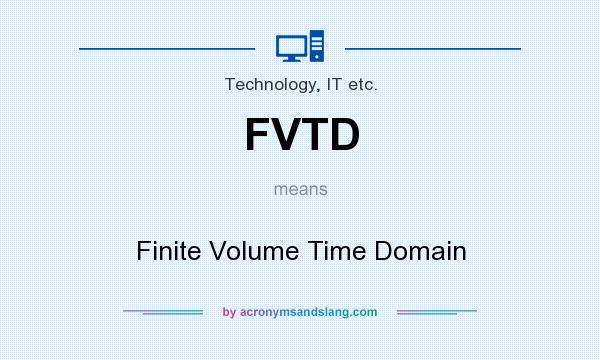 What does FVTD mean? It stands for Finite Volume Time Domain