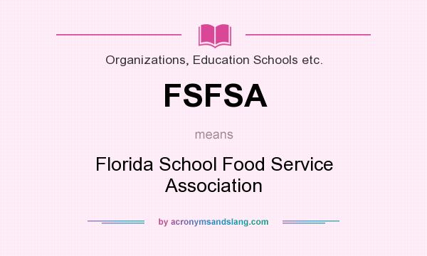 What does FSFSA mean? It stands for Florida School Food Service Association