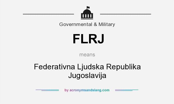 What does FLRJ mean? It stands for Federativna Ljudska Republika Jugoslavija