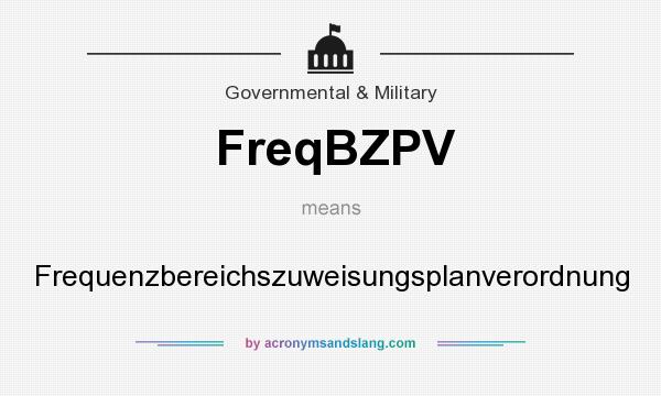 What does FreqBZPV mean? It stands for Frequenzbereichszuweisungsplanverordnung
