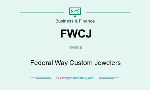 What does FWCJ mean? It stands for Federal Way Custom Jewelers