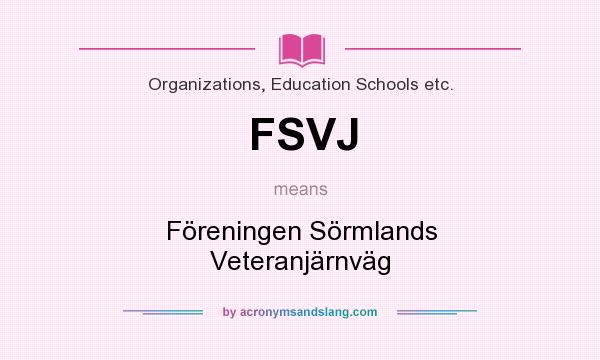 What does FSVJ mean? It stands for Föreningen Sörmlands Veteranjärnväg