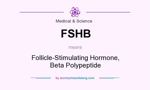 What does FSHB mean? It stands for Follicle-Stimulating Hormone, Beta Polypeptide