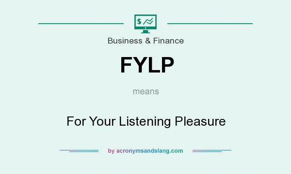 What does FYLP mean? It stands for For Your Listening Pleasure