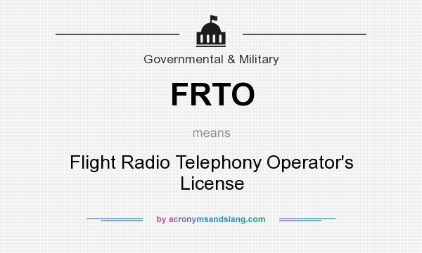 What does FRTO mean? It stands for Flight Radio Telephony Operator`s License