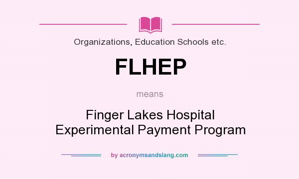 What does FLHEP mean? It stands for Finger Lakes Hospital Experimental Payment Program