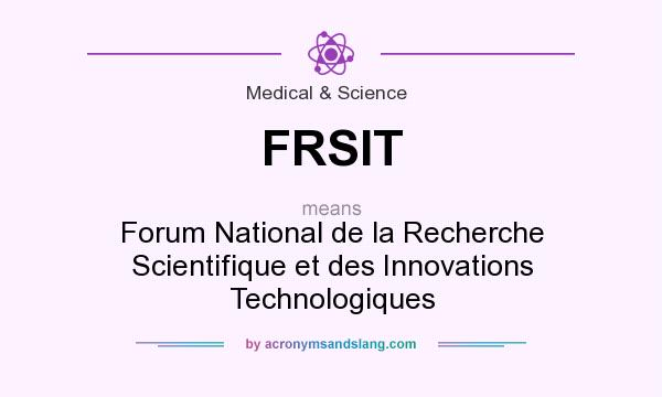 What does FRSIT mean? It stands for Forum National de la Recherche Scientifique et des Innovations Technologiques