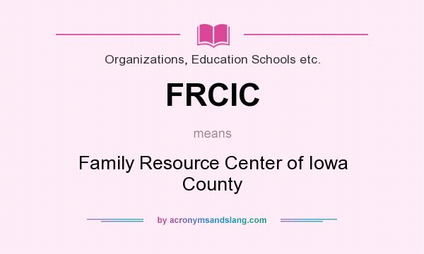 What does FRCIC mean? It stands for Family Resource Center of Iowa County