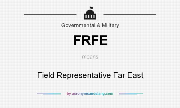 What does FRFE mean? It stands for Field Representative Far East