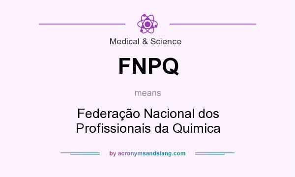 What does FNPQ mean? It stands for Federação Nacional dos Profissionais da Quimica